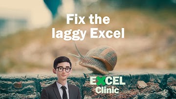 Excel Clinic | Fix laggy Excel workbook
