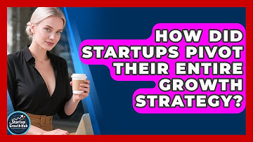 How Did Startups Pivot Their Entire Growth Strategy? - The Startup Growth Hub