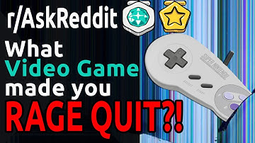 What Video Game Made You RAGE QUIT?! (Reddit Reaction | r/AskReddit Top Posts)