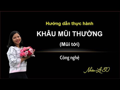 HƯỚNG DẪN KHÂU MŨI THƯỜNG (Công nghệ 6)