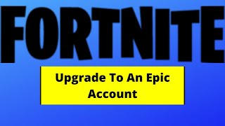 How to turn your Fortnite nameless account switch/ps4/xbox to an epic account