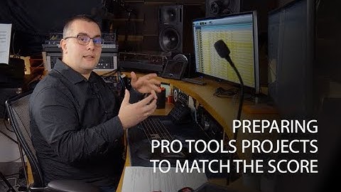 Preparing Pro Tools projects to match the score - FFM Hints and Tips.