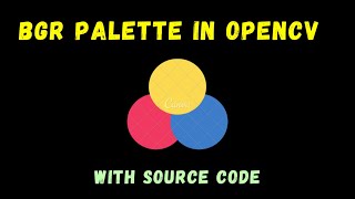 BGR Palette in Python using OpenCV - Image Processing Project - Understanding Basic Image Processing
