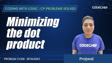 BITMASK2 | Minimizing the dot product  | Coding with Logic: CP Problems Solved easy