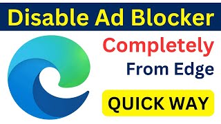 How To Disable Ad Blocker On Microsoft Edge Windows 10 | Turn-Off Ad Blocker On Edge | Easiest Way