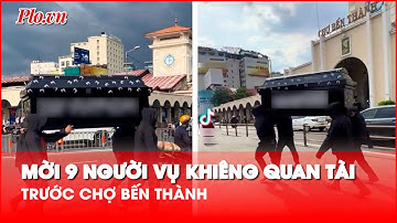 Công an mời 9 người liên quan vụ khiêng quan tài để quảng cáo trước chợ Bến Thành - PLO