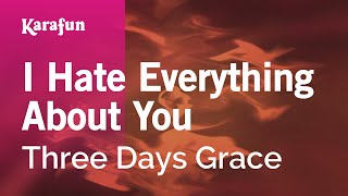 I Hate Everything About You - Three Days Grace | Karaoke Version | KaraFun