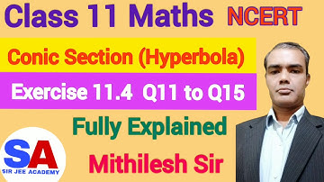 Exercise 11.4 Class 11th Maths | Hyperbola | Conic Section | Q11 Q12 Q13 Q14 Q15 | Mithilesh Sir