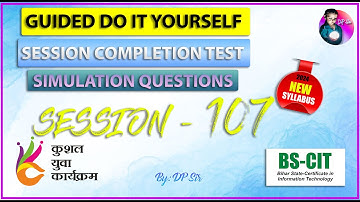 BS CIT Session 107 || Guided Do it Self || Session Completion Test || Knowledge Check || DP Sir ||