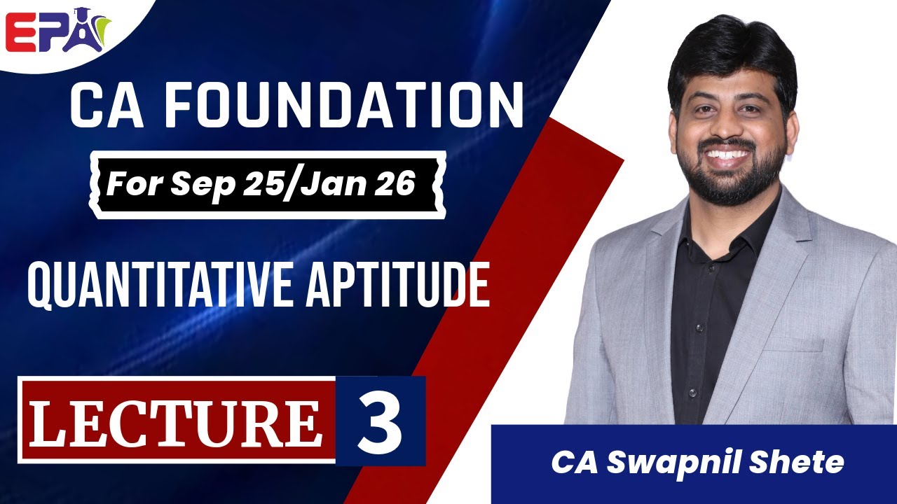 Lec 3| CA Foundation Quantitative Aptitude | Sept 25 / Jan 26 | By CA ...