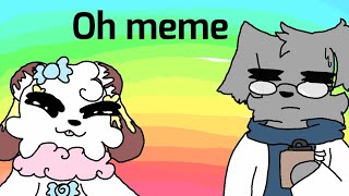 (MUTED) Oh - animation meme ( read description )
