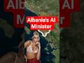 Albania Just Appointed an AI Minister 🤖👀