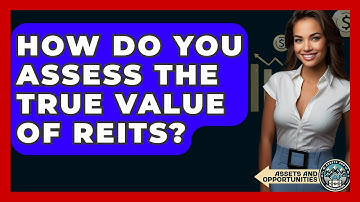 How Do You Assess The True Value Of REITs? - AssetsandOpportunity.org