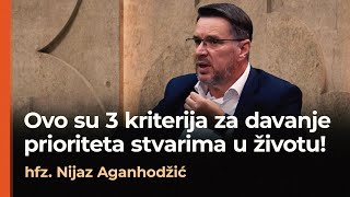 Razumjevanje prioriteta - ISLAM I ŽIVOT - hfz Nijaz Aganhodžić