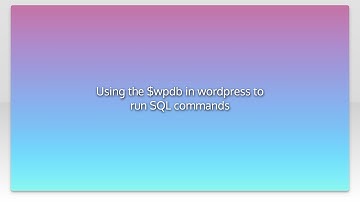 Using the $wpdb in wordpress to run SQL commands