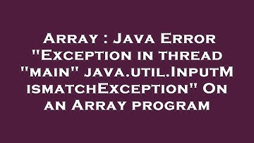 Array : Java Error "Exception in thread "main" java.util.InputMismatchException" On an Array program