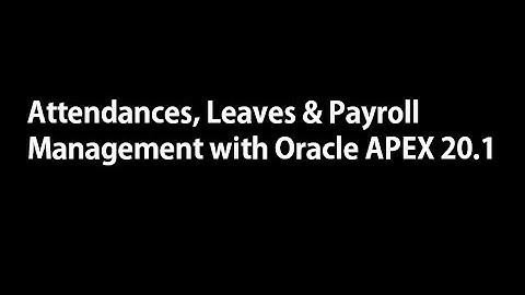 Attendance, Leaves & Payroll Management Application using Oracle APEX 20.1