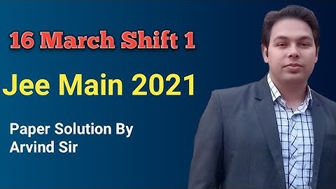 2021,JEE Main||16 March,Shift 1||Paper Solutions By Arvind Sir
