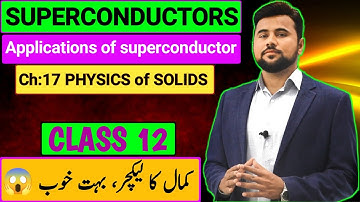 Superconductors🔥| Applications😱| Class 12 | ch#17 physics of solids