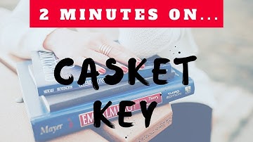 2 Minutes on Casket Keys
