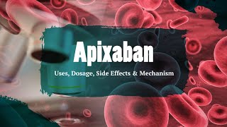 #apixaban | Uses, Dosage, Side Effects & Mechanism | Eliquis