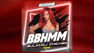 Rihanna - BBHMM (Sulim & Dj Chicago Remix)