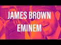 James Brown, Eminem - Mother Popcorn Lose Yourself Remix