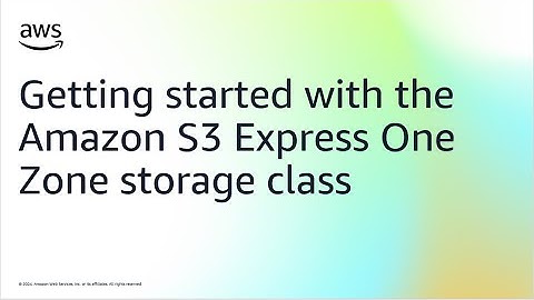 Getting started with the Amazon S3 Express One Zone storage class | Amazon Web Services