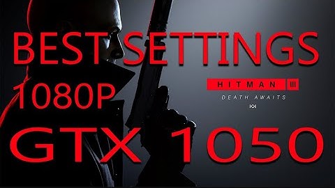 Core i3 4150 I Gtx 1050 Ti  I Hitman 3 1080P Best Settings 60 fps