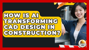 How Is AI Transforming CAD Design In Construction? - Construction Jobs