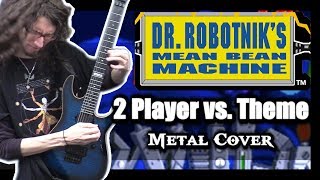 Dr. Robotnik's Mean Bean Machine VERSUS THEME || Metal Cover by ToxicxEternity chords