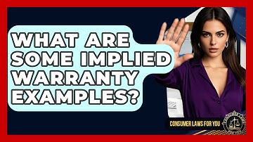 What Are Some Implied Warranty Examples? - Consumer Laws For You