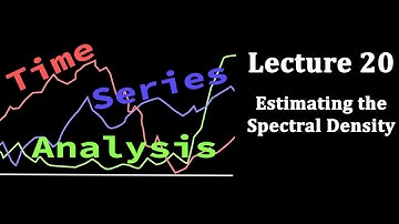 Time Series Analysis, Lecture 20: Estimating the Spectral Density