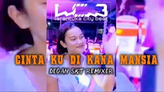 Download lagu CINTA KU DI KANA MANSIA // DEGAN SKT REMIXER 