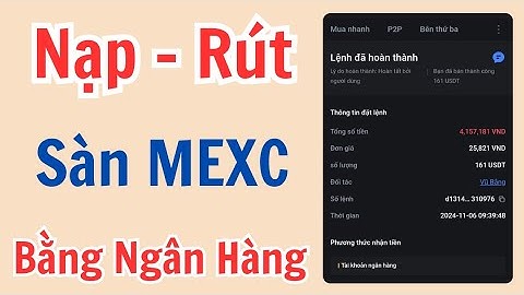 Cách Nạp Rút Từ Ngân Hàng Lên Sàn MEXC Mới Nhất | Kiếm Tiền MEXC