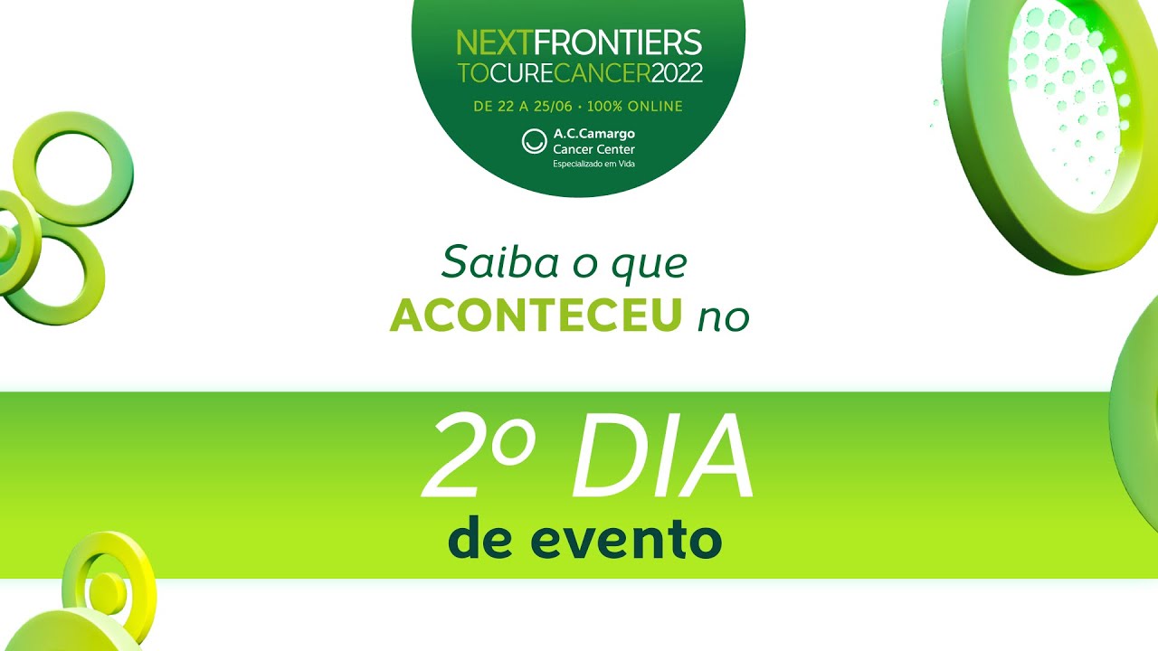 Next Frontiers To Cure Cancer 2022 - 2º Dia - YouTube