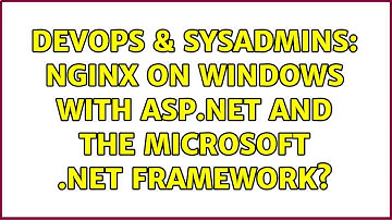 DevOps & SysAdmins: Nginx on Windows with ASP.NET and the Microsoft .NET framework? (2 Solutions!!)