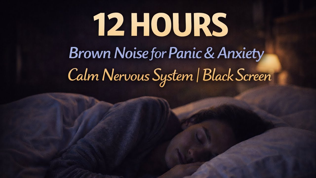 12h Brown Noise for Panic & Anxiety | Calm Nervous System | Black ...