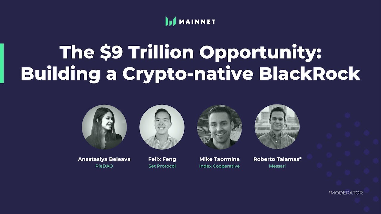 Mainnet 2021: The $9 Trillion Opportunity: Building a Crypto-native  BlackRock