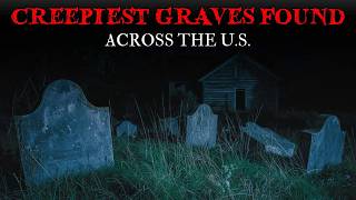 5 CREEPIEST Graves Ever Discovered Across the U S  – Vol  14