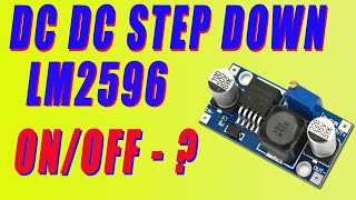 Понижающий DC/DC преобразователь LM2596 (XL4005). Функция On/Off. Размышления. DCDCOnOff