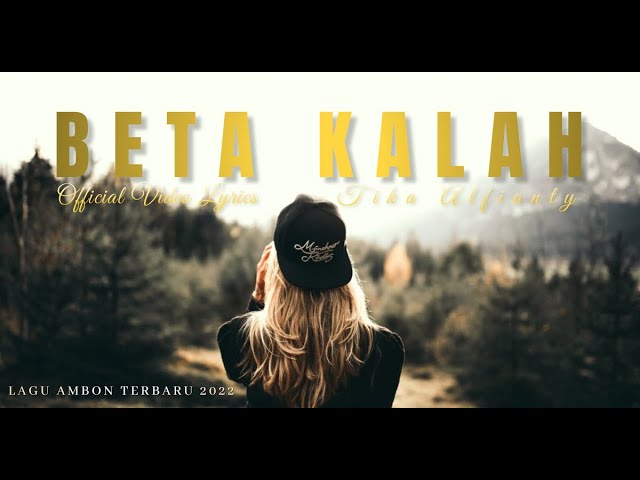 BETA KALAH BY TIKA ALFIANTY (OFFICIAL VIDEO LYRICS) LAGU AMBON TERBARU 2022 class=