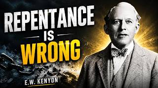 What the Church Got Wrong About Repentance | E.W. Kenyon Teachings