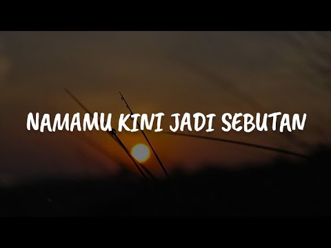 Eye - Namamu Kini Jadi Sebutan (Lirik)