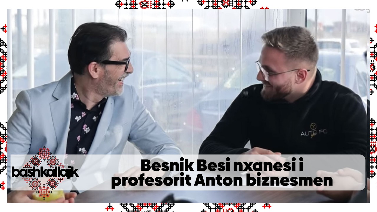 Besnik Besi nxanesi i profesorit Anton biznesmen