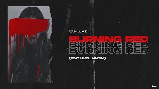 Vanillaz - Burning Red Ft. Nikol Apatini