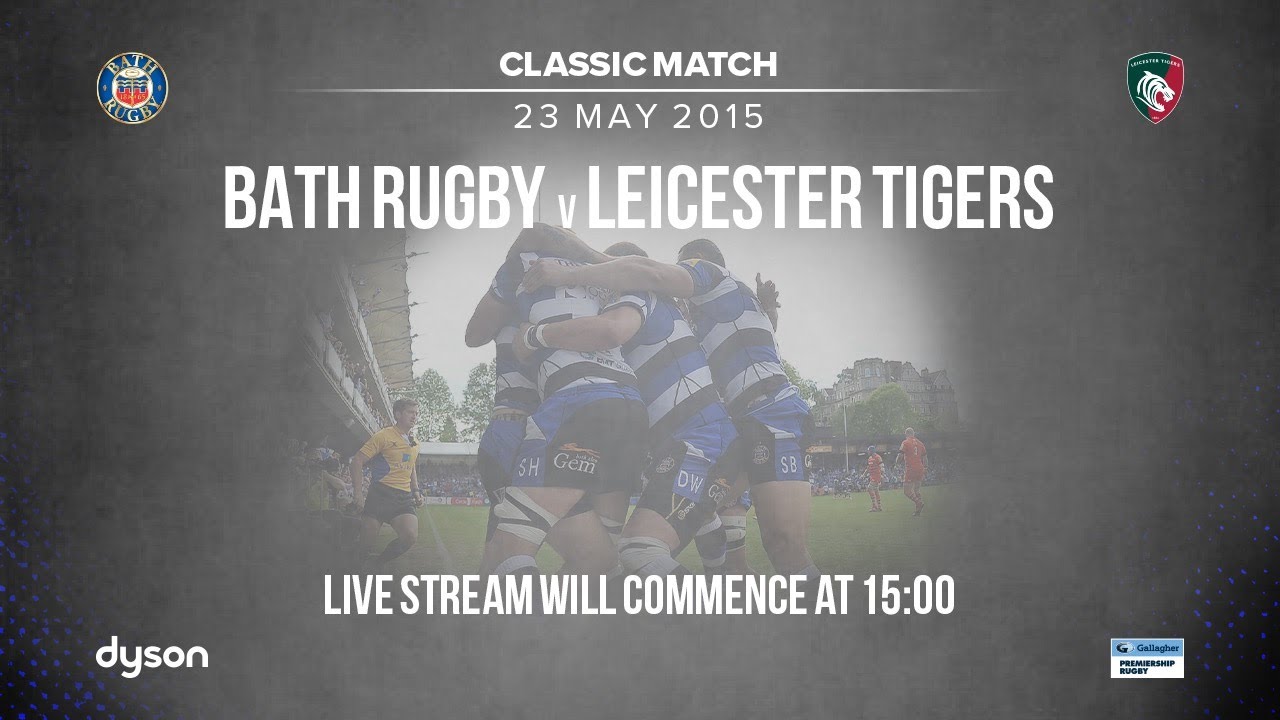 Classic Match - Bath Rugby v Leicester Tigers (23 May 2015)