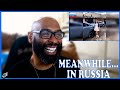 Meanwhile....  In Russia | Reaction