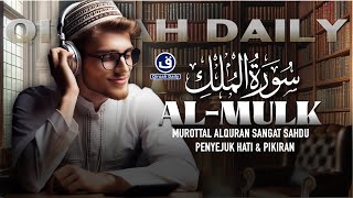 SURAH AL-MULK سورة الملك MUROTTAL ALQURAN MERDU PENYEJUK HATI DAN PIKIRAN | QIROAH DAILY