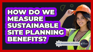 How Do We Measure Sustainable Site Planning Benefits? - Civil Engineering Explained